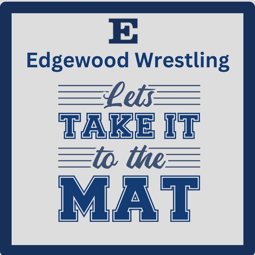 graphic with block e, Edgewood Wrestling, and lets take it to the mat in blue on white 